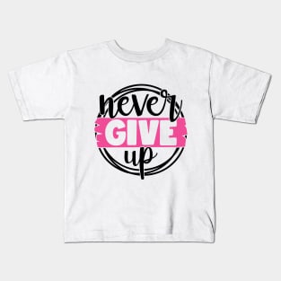 Never Give Up - Breast Cancer Fighter Survivor Warrior Pink Cancer Ribbon Kids T-Shirt